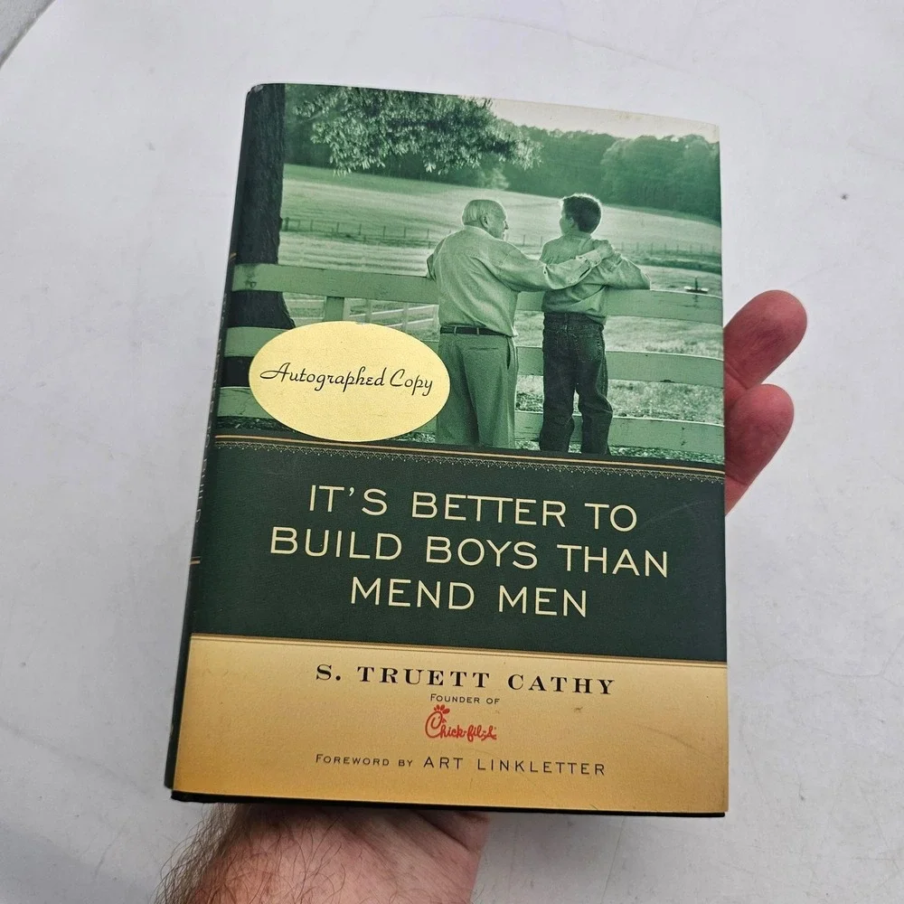 Truett Cathy Autograph It's Better To Build Boys Than Mend Men Signed HC 2004